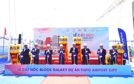 FIATO AIRPORT CITY chính thức cất nóc Block Galaxy và ký kết hợp tác thương mại HUB thương mại dịch vụ khối đế