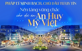 Pháp lý minh bạch, chủ đầu tư uy tín: Nền tảng vững chắc cho dự án An Huy Mỹ Việt