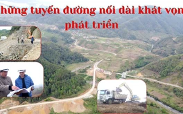 Lai Châu: Những tuyến đường nối dài khát vọng phát triển