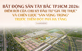 Bất động sản Tây Bắc TP.HCM 2026: Điểm rơi của chu kỳ đầu tư "giá trị thực" và chiến lược "săn vùng trũng" trước thềm đột phá hạ tầng