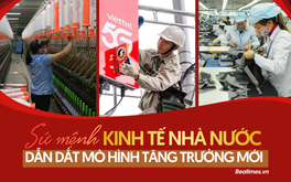Kinh tế nhà nước trong sứ mệnh dẫn dắt mô hình tăng trưởng mới