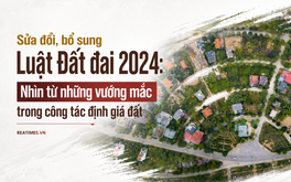 Định giá đất theo nguyên tắc thị trường: Gỡ điểm nghẽn từ dữ liệu đến cơ chế thực thi