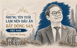 Tỷ phú Trần Bá Dương và hành trình biến bất động sản thành nền móng của công nghiệp