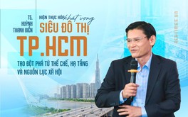 TS. Huỳnh Thanh Điền: Để TP.HCM hiện thực hóa tầm nhìn trăm năm, hợp tác công - tư cần được xem là cơ chế phát triển lâu dài