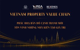 VIETNAM PROPERTY VALUE CHAIN: Dịch chuyển giá trị và bản đồ cạnh tranh mới trong chuỗi giá trị bất động sản Việt Nam