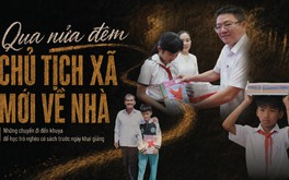 Qua nửa đêm Chủ tịch xã mới về nhà:
Bài 2 - Những chuyến đi đến khuya để học trò nghèo có sách trước ngày khai giảng