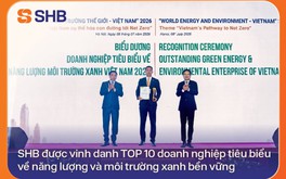 SHB được vinh danh TOP 10 doanh nghiệp tiêu biểu về năng lượng và môi trường xanh bền vững