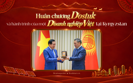 Huân chương Dostuk và hành trình của một doanh nghiệp Việt tại Kyrgyzstan