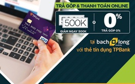 Trả góp lãi suất 0% tại Bạch Long Mobile với thẻ tín dụng TPBank