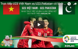 Link xem trực tiếp U23 Việt Nam vs U23 Pakistan, 16h ngày 14/8