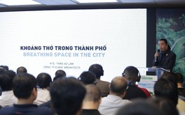 CUBIC Architects: Lack of green breathing in Vietnamese cities