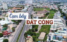 Cạm bẫy đất công: Từ “món ăn yêu thích” đến nỗi ám ảnh của doanh nghiệp