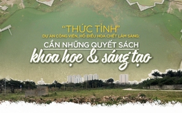 “Thức tỉnh” dự án công viên, hồ điều hòa chết lâm sàng