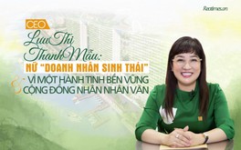 CEO Lưu Thị Thanh Mẫu: Nữ “Doanh nhân sinh thái” vì một Hành tinh bền vững và Cộng đồng nhân nhân văn