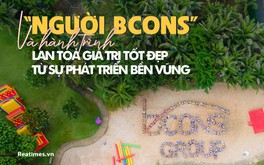 “Người Bcons“ và hành trình lan toả giá trị tốt đẹp từ sự phát triển bền vững