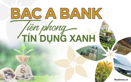 BAC A BANK: Tiên phong tín dụng xanh