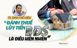 TS. Đinh Thế Hiển: “Đánh thuế lũy tiến bất động sản là điều hiển nhiên”
