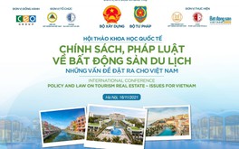 Sẵn sàng cho Hội thảo Khoa học quốc tế: “Chính sách, pháp luật về BĐS du lịch - Những vấn đề đặt ra cho Việt Nam”