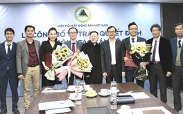 Hiệp hội Bất động sản Việt Nam công bố quyết định về công tác cán bộ