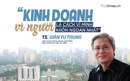 TS. Giản Tư Trung: “Kinh doanh vì người là cách vì mình khôn ngoan nhất“