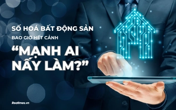 Số hoá bất động sản: Bao giờ hết cảnh "mạnh ai nấy làm"? 
