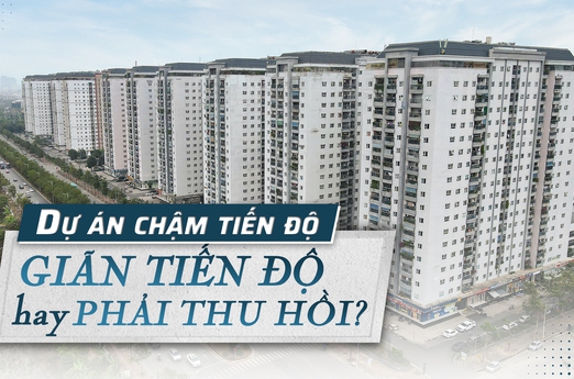 Dự án chậm tiến độ: Trường hợp nào được giãn tiến độ hoặc phải thu hồi?