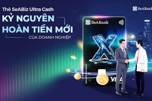 Thẻ SeABiz Ultra Cash của SeABank: “Lợi ích kép” cho doanh nghiệp