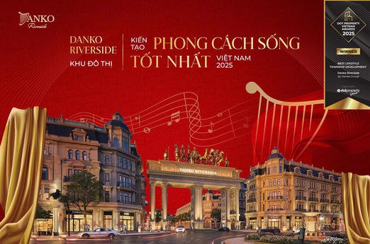 Danko Riverside - Khu đô thị kiến tạo phong cách sống tốt nhất Việt Nam 2025