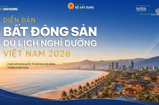 Báo Xây dựng tổ chức Diễn đàn “Bất động sản Du lịch nghỉ dưỡng Việt Nam 2026”