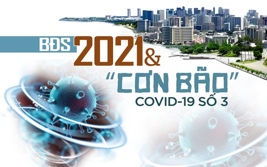 Thị trường BĐS 2021 sẽ ra sao trước diễn biến khó lường của dịch Covid-19?