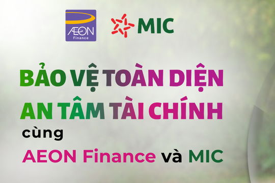 MIC hợp tác cùng AEON Finance triển khai Sản phẩm Bảo hiểm “Bảo An Tài Chính Toàn Diện”