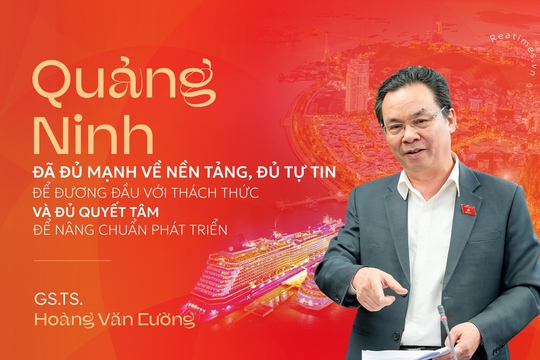 Quảng Ninh: Khát vọng lớn mở biên độ cho những bước nhảy vọt