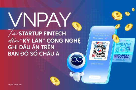 VNPAY và vị thế kiến tạo "đời sống số", đưa Fintech Việt vươn tầm châu Á