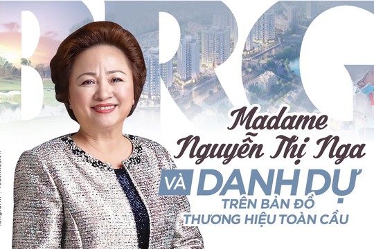 Madame Nguyễn Thị Nga và danh dự trên bản đồ thương hiệu toàn cầu