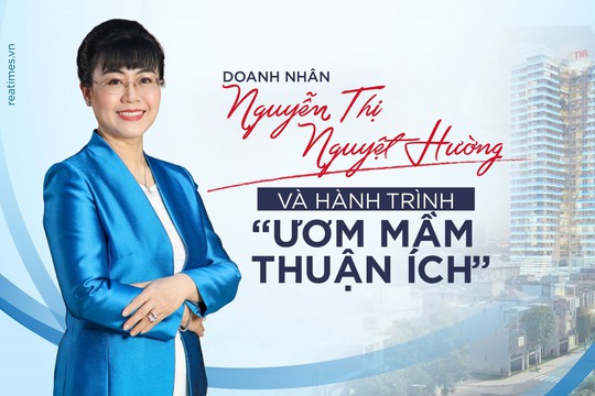Doanh nhân Nguyễn Thị Nguyệt Hường và hành trình “ươm mầm thuận ích”