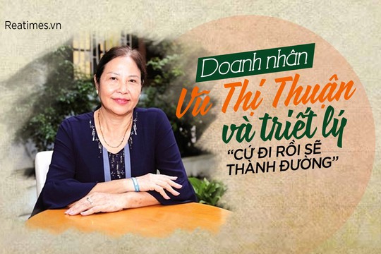 Doanh nhân Vũ Thị Thuận và triết lý “cứ đi rồi sẽ thành đường”