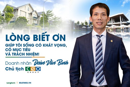 Doanh nhân Đoàn Văn Bình: Lòng biết ơn giúp tôi sống có khát vọng, có mục tiêu và trách nhiệm!