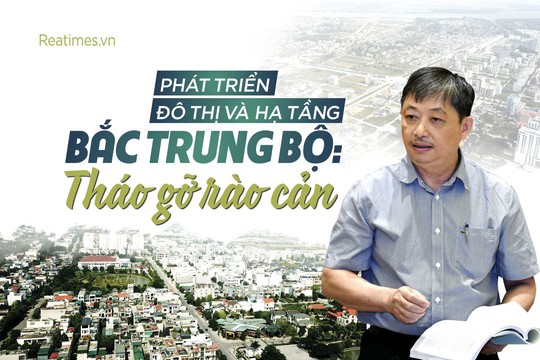 Phát triển đô thị và hạ tầng Bắc Trung Bộ: Tháo gỡ rào cản