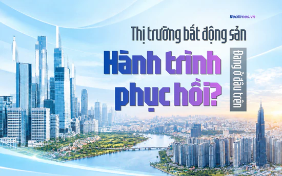 Bài 1: Thị trường bất động sản hiện đang đứng ở đâu trong hành trình phục hồi?