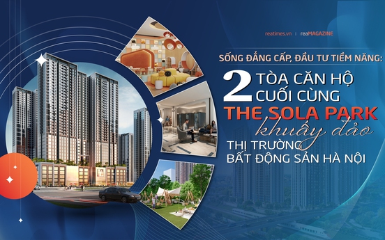 Sống đẳng cấp, đầu tư tiềm năng: 2 tòa căn hộ cuối cùng The Sola Park khuấy đảo thị trường bất động sản Hà Nội