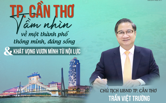 TP. Cần Thơ: Tầm nhìn về một thành phố thông minh, đáng sống và khát vọng vươn mình từ nội lực