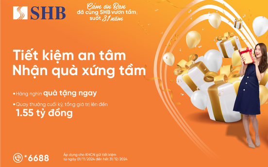 Tưng bừng đón tuổi 31, SHB dành hàng trăm nghìn quà tặng tri ân khách hàng