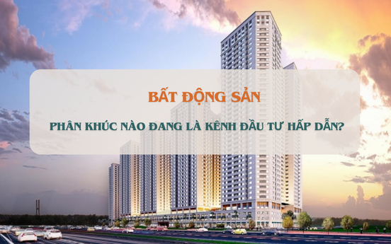 Phân khúc nào đang trở thành kênh đầu tư hấp dẫn trên thị trường?