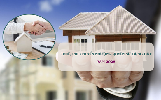 Chưa đầy 1 tuần nữa, mức thuế và phí chuyển nhượng quyền sử dụng đất sẽ thay đổi thế nào?