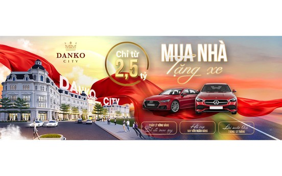 Cơ hội sở hữu “Nhà đẹp xe sang” tại KĐT Danko City