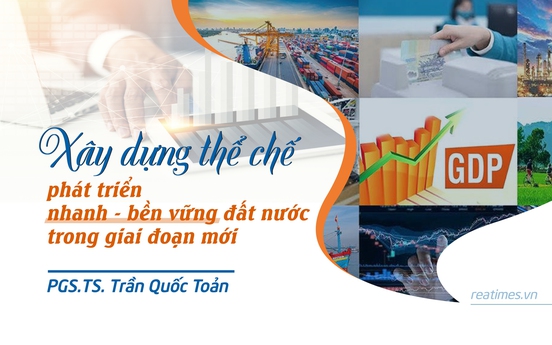 Thể chế - Cốt lõi là tạo ra động lực phát triển mạnh mẽ của quốc gia