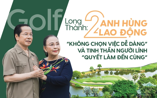 Golf Long Thành và tinh thần người lính “quyết làm đến cùng”