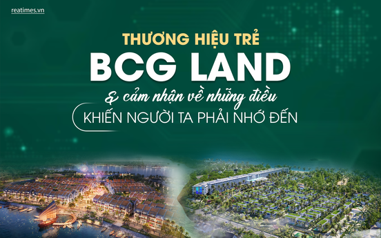 Thương hiệu trẻ BCG Land và cảm nhận về những điều khiến người ta phải nhớ đến