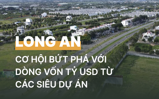 Thời cơ cho bất động sản Long An từ loạt dự án tỷ USD