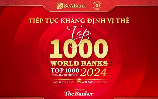 SeABank liên tục tăng hạng trong bảng xếp hạng
“Top 1000 Ngân hàng thế giới”